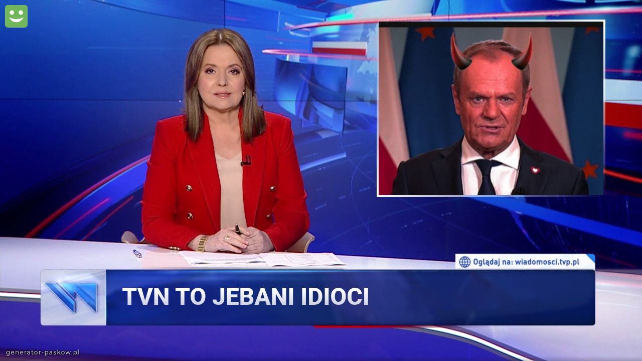 TVN to jebani idioci 