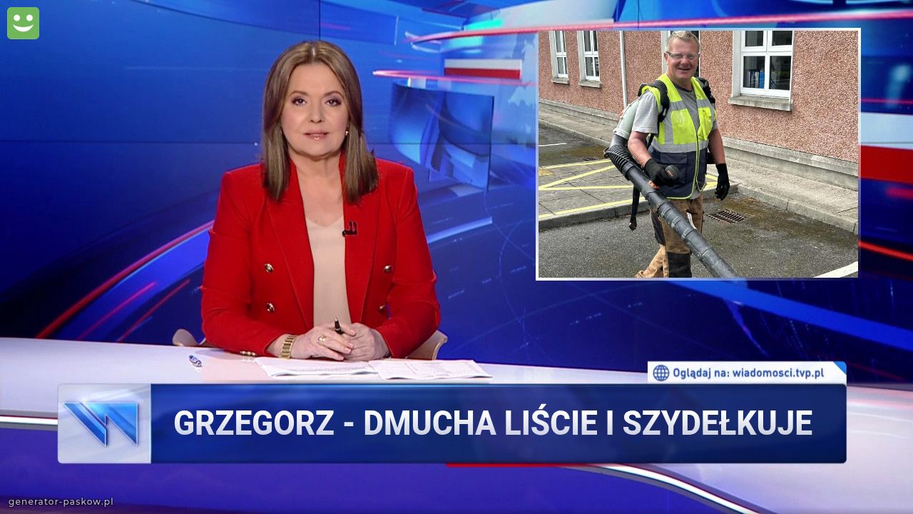 Grzegorz - dmucha liście i szydełkuje