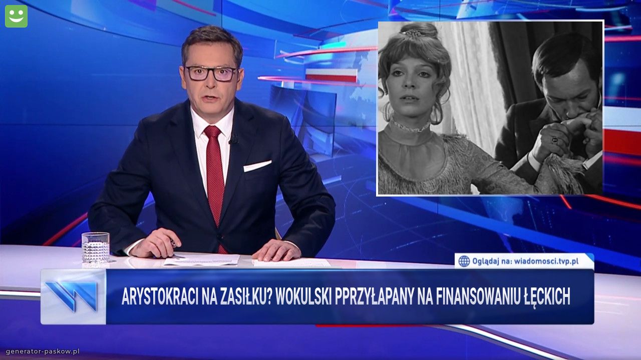 Arystokraci na zasiłku? wokulski pprzyłapany na finansowaniu łęckich