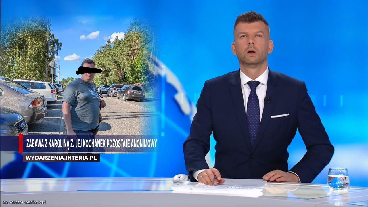 Zabawa z KarolinĄ Z.  Jej kochanek pozostaje anonimowy 