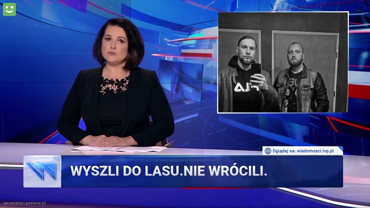 Wyszli do lasu.Nie Wrócili.