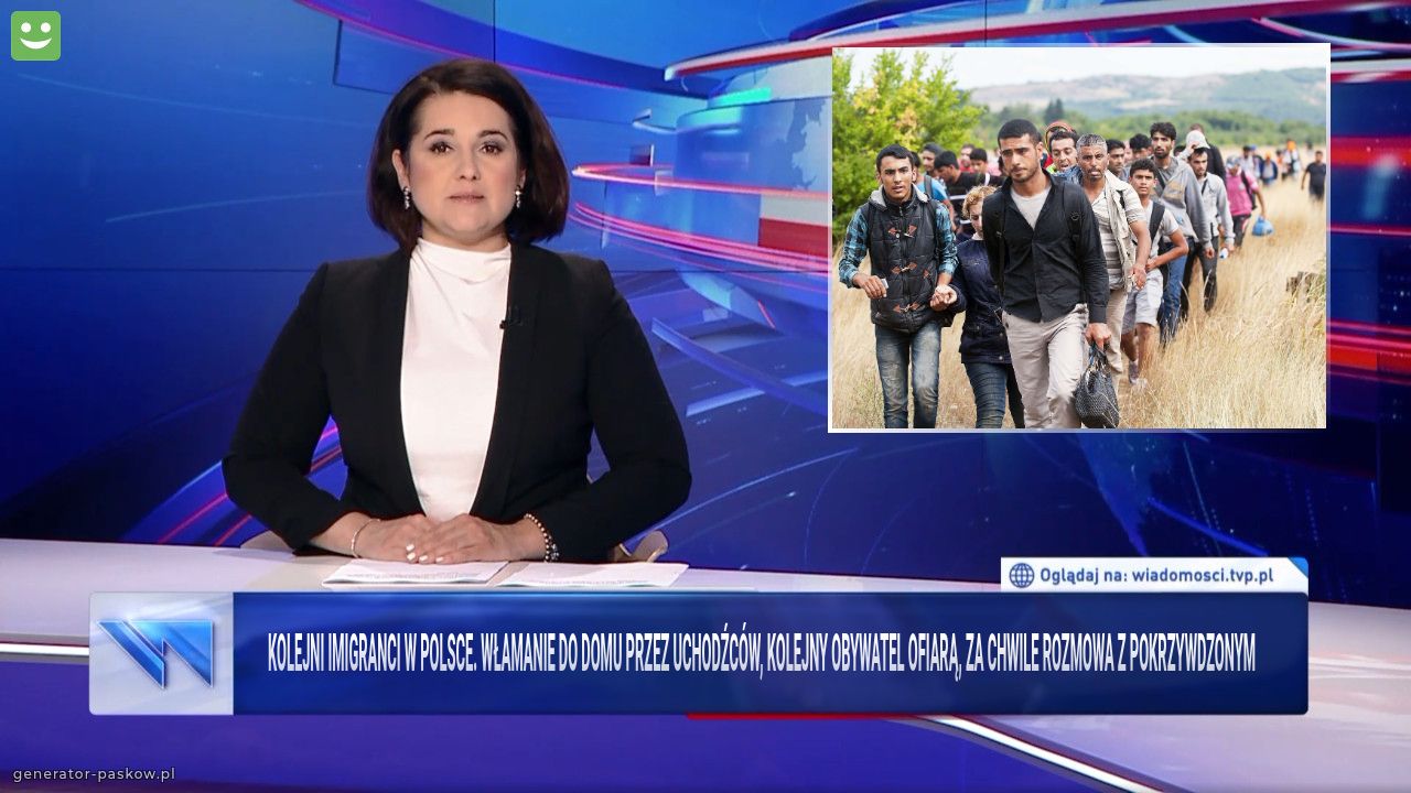 Kolejni imigranci w Polsce. Włamanie do domu przez uchodźców, kolejny obywatel ofiarą, za chwile rozmowa z pokrzywdzonym