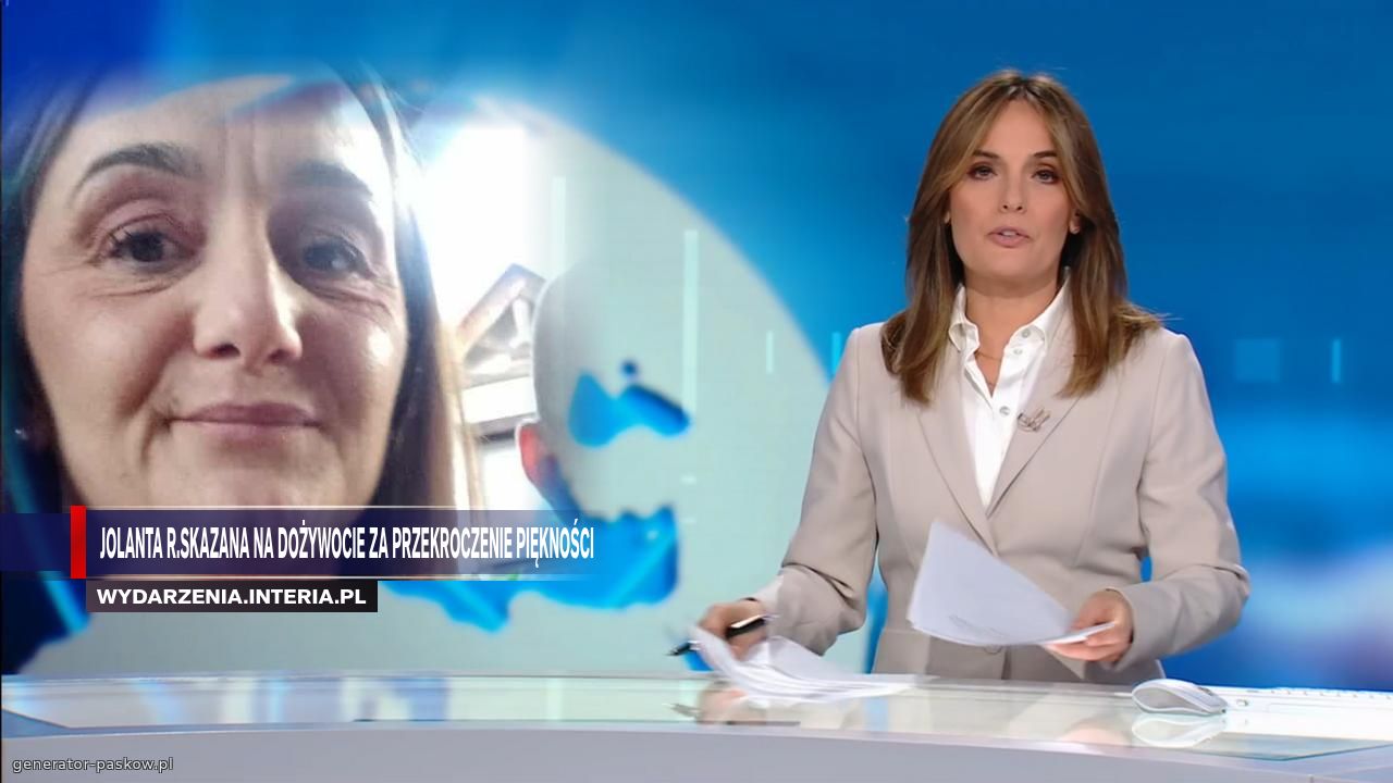 Jolanta R.skazana na dożywocie za przekroczenie piękności 