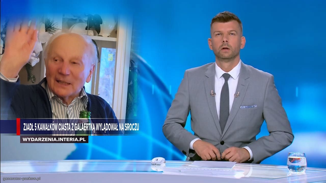ZJADŁ 5 KAWAŁKÓW CIASTA Z GALAERTKĄ WYLĄDOWAŁ NA SROCZU 