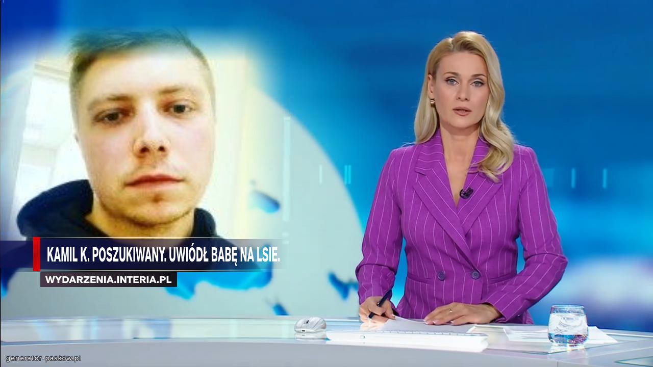 Kamil k. poszukiwany. uwiódł babę na lsie.
