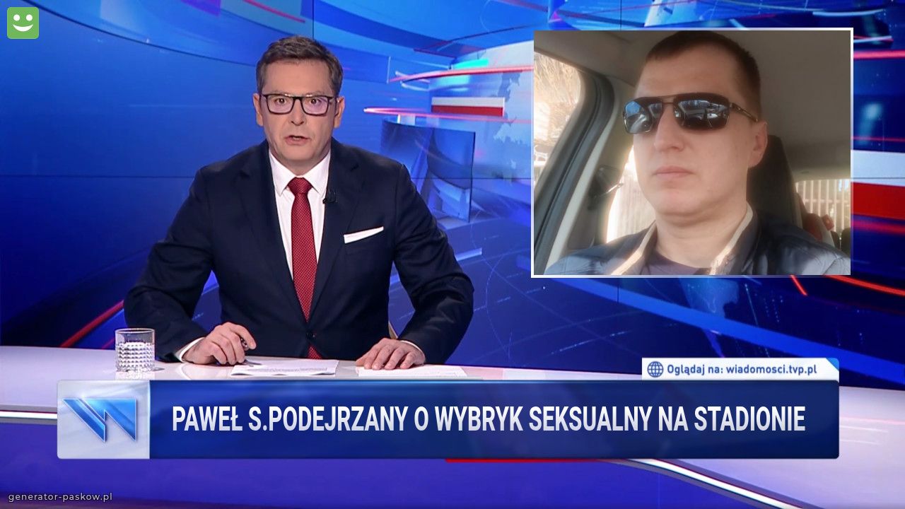 Paweł S.Podejrzany o wybryk seksualny na stadionie