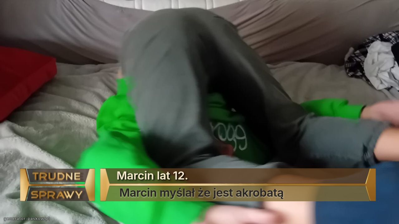 Marcin lat 12.
 Marcin myślał że jest akrobatą 