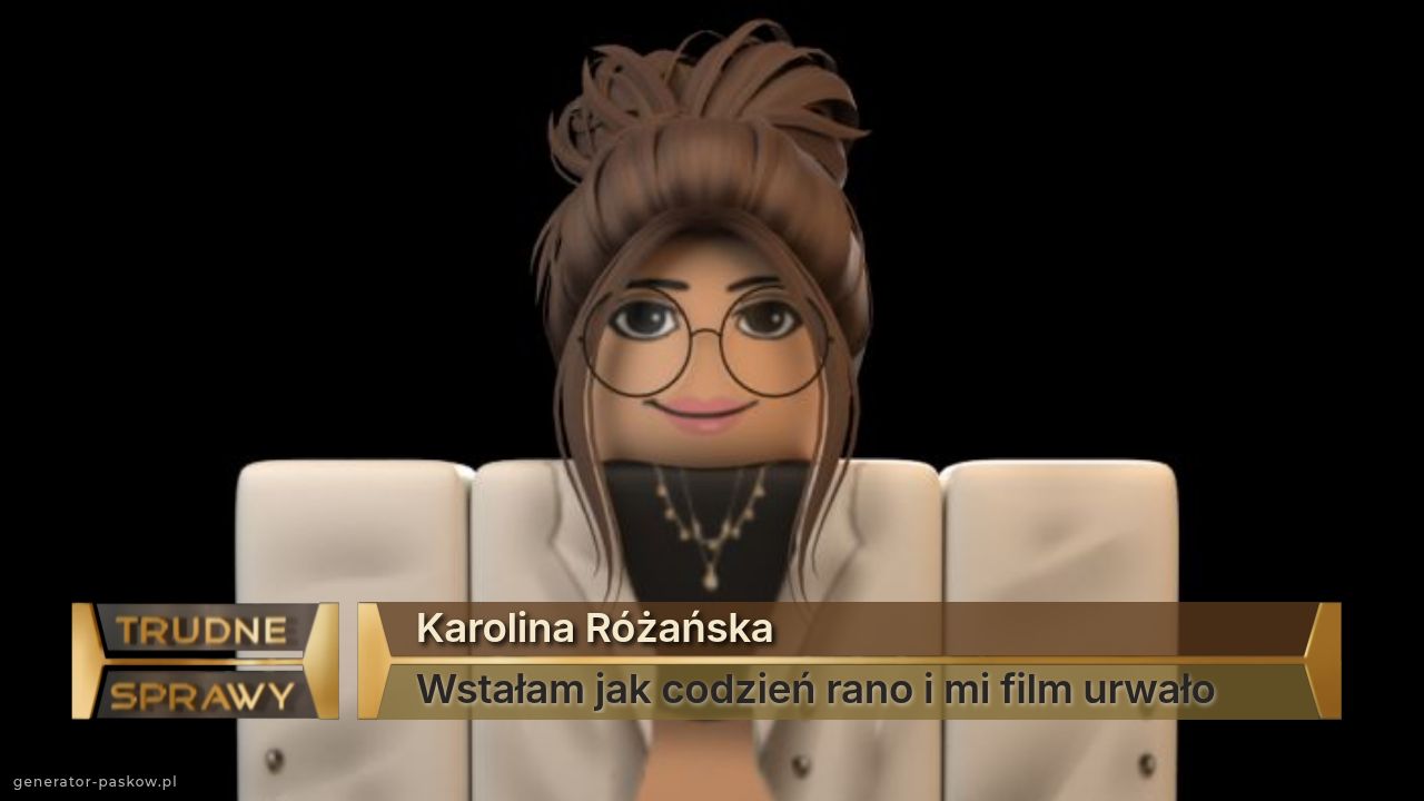 Karolina Różańska
Wstałam jak codzień rano i mi film urwało