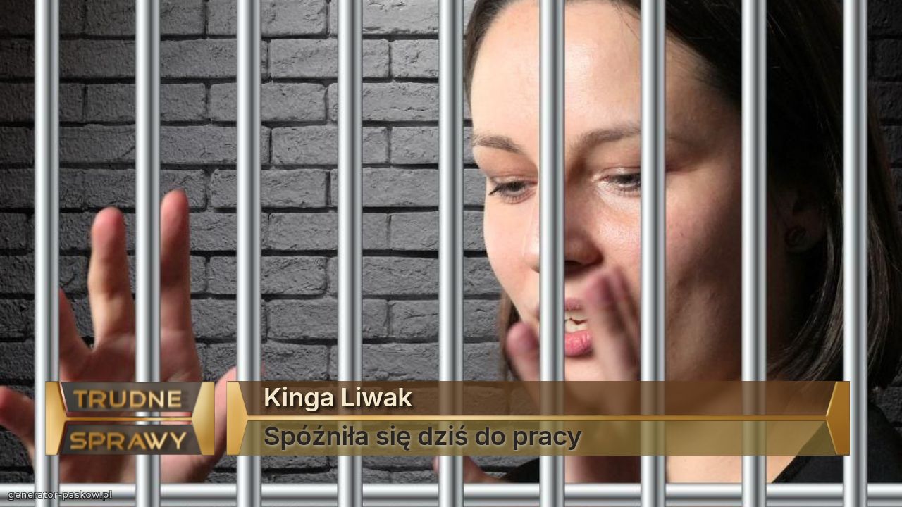 Kinga Liwak
Spóźniła się dziś do pracy