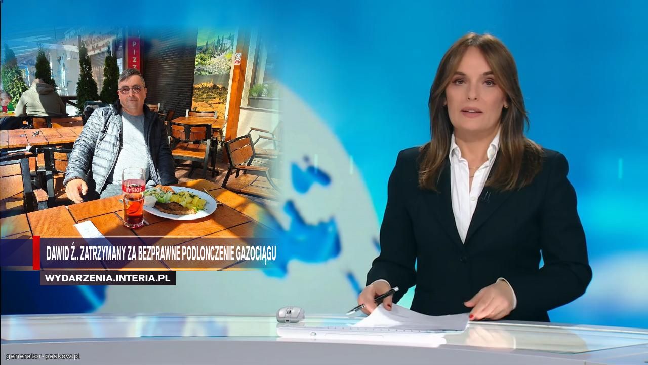 Dawid ź.. zatrzymany za bezprawne podlonczenie gazociągu 
