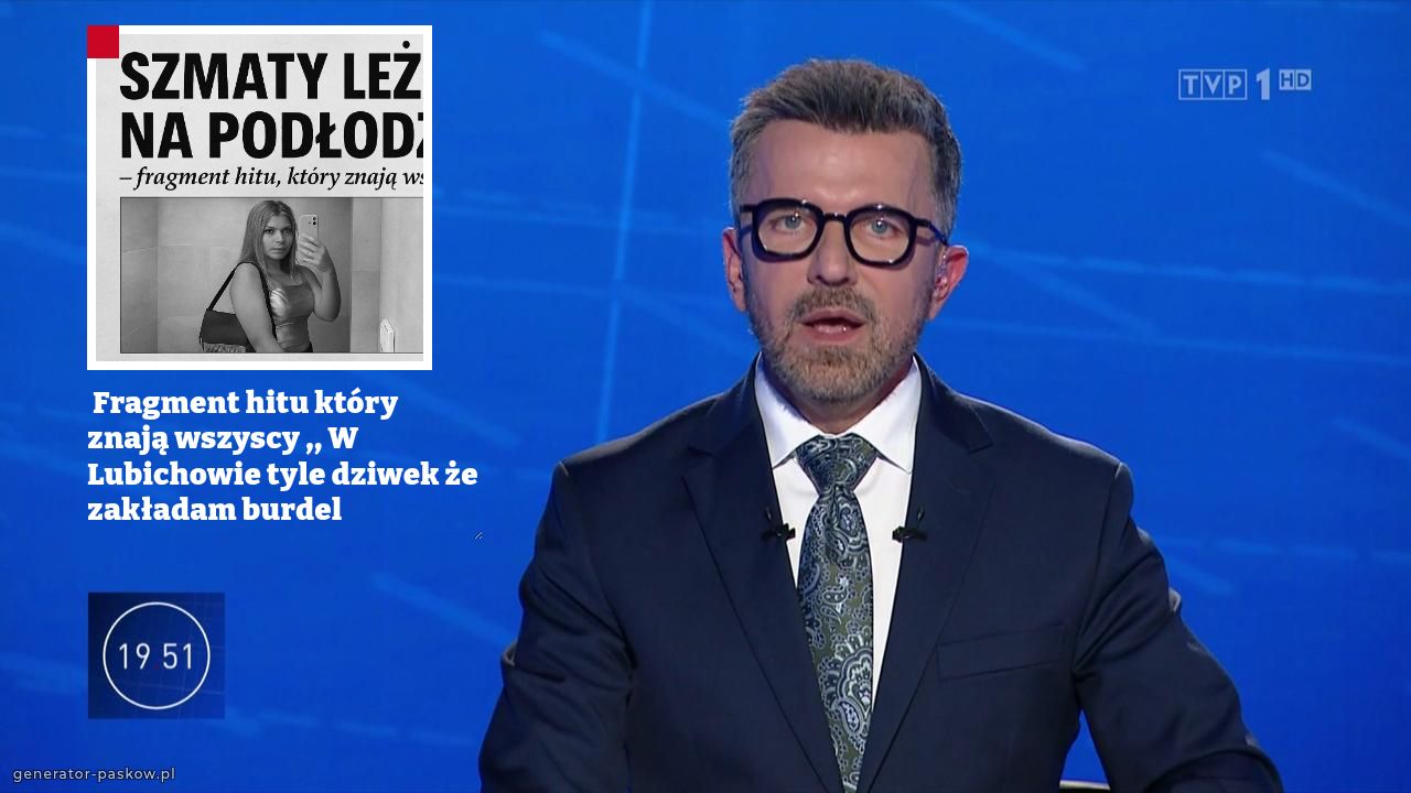  Fragment hitu który znają wszyscy ,, W Lubichowie tyle dziwek że zakładam burdel 