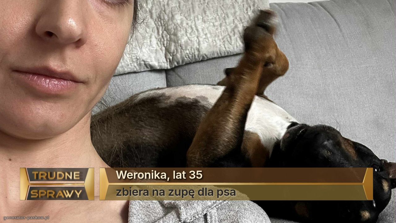 Weronika, lat 35
zbiera na zupę dla psa