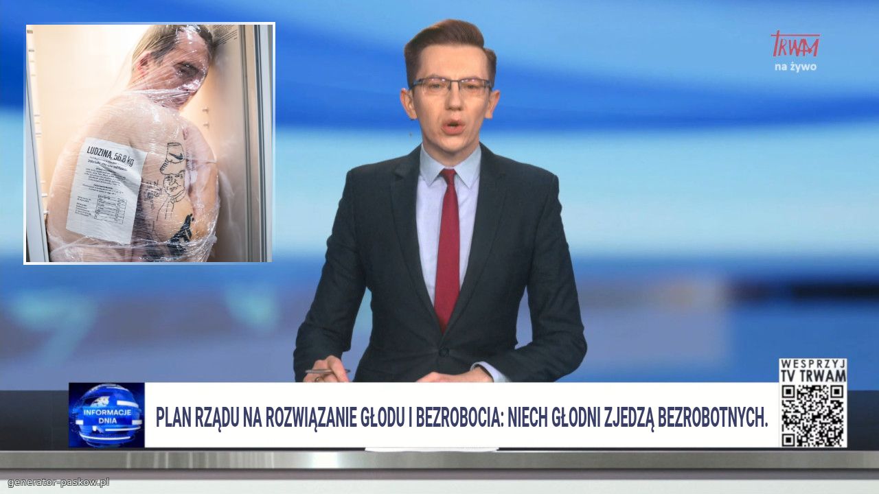 Plan Rządu na rozwiązanie głodu i bezrobocia: niech głodni zjedzą bezrobotnych.