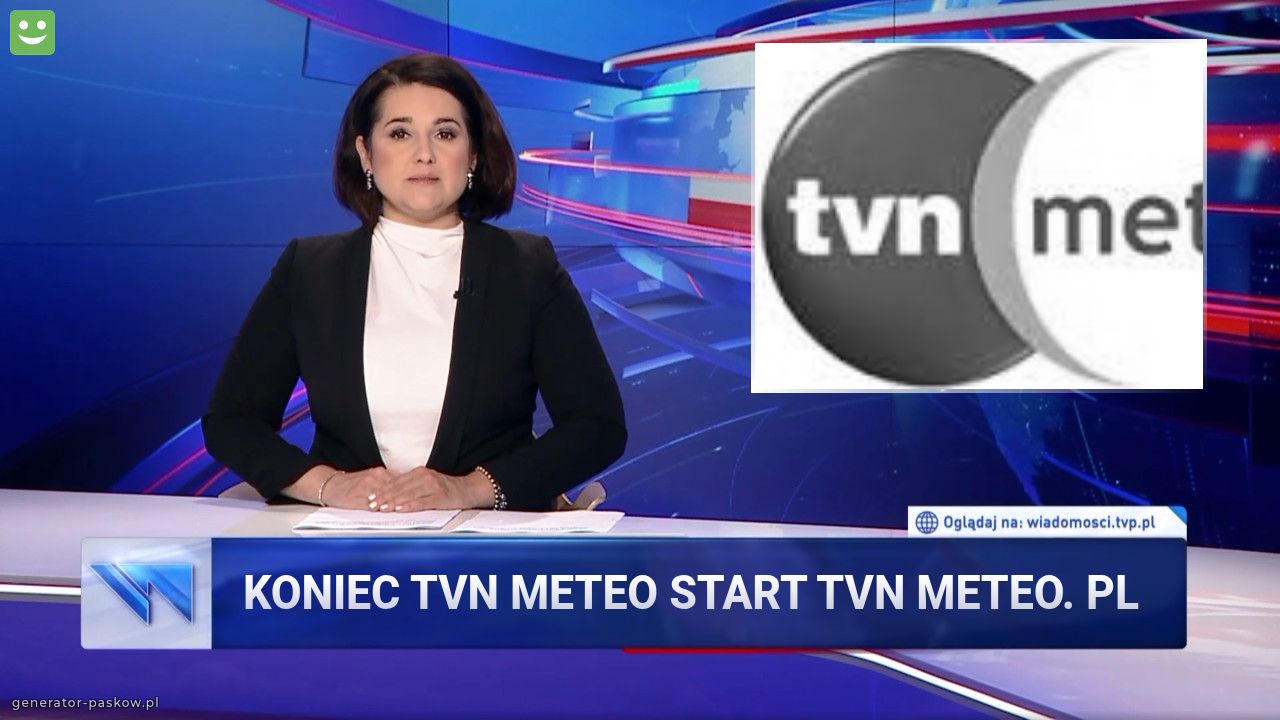 Koniec TVN Meteo Start tvn meteo. Pl