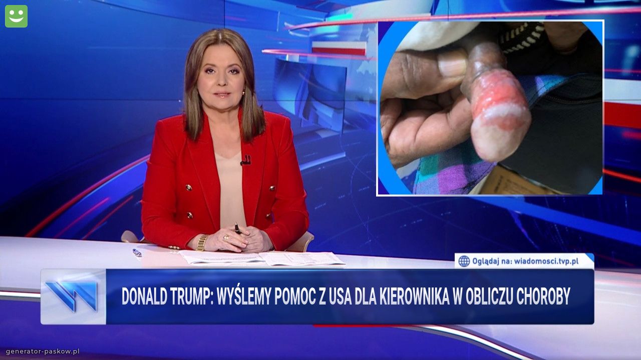 donald trump: wyślemy Pomoc z usa dla kierownika w obliczu choroby