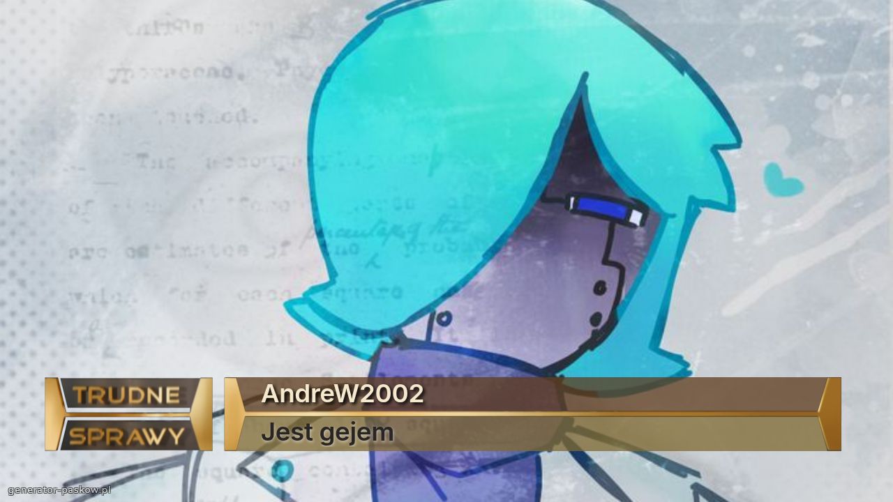 AndreW2002
Jest gejem