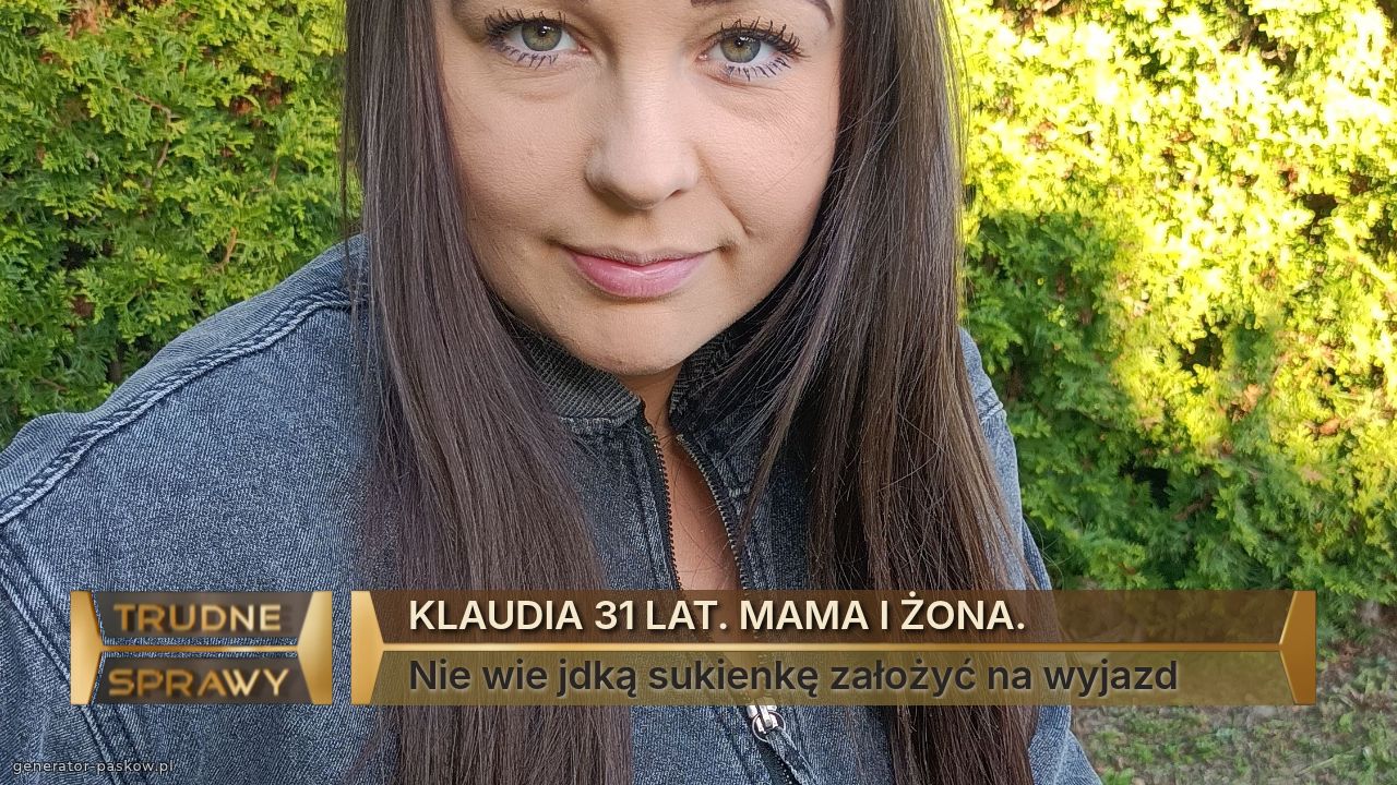 KLAUDIA 31 LAT. MAMA I ŻONA.
Nie wie jdką sukienkę założyć na wyjazd