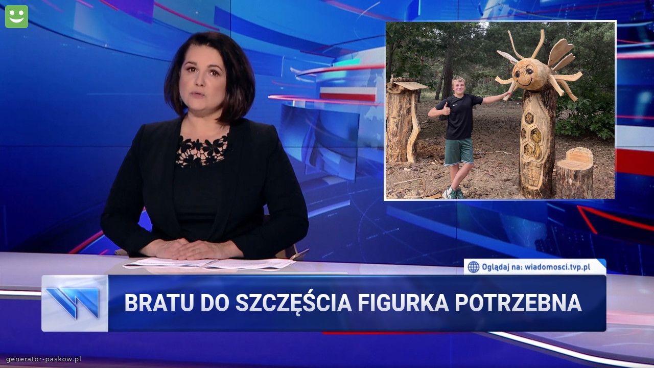 Bratu do szczęścia figurka potrzebna