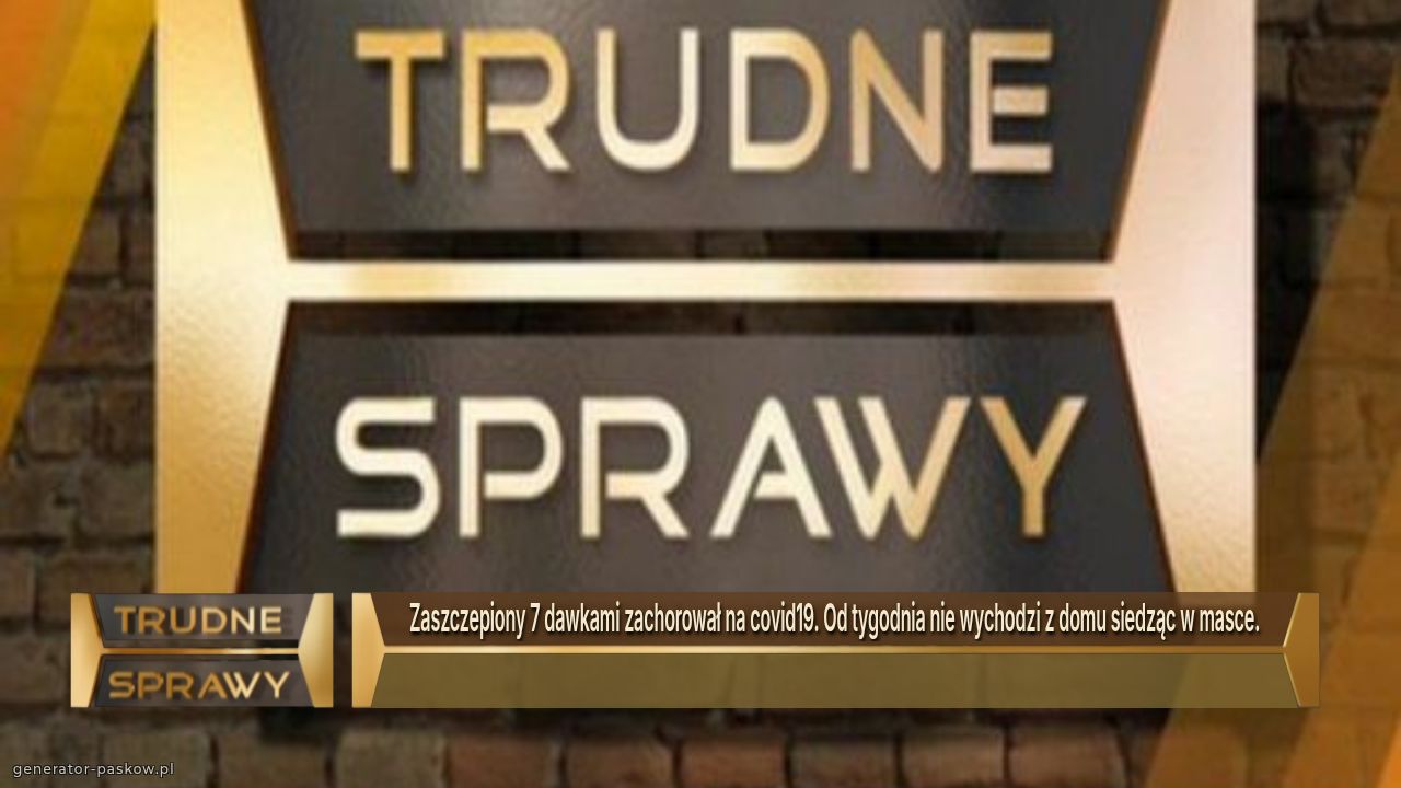 Zaszczepiony 7 dawkami zachorował na covid19. Od tygodnia nie wychodzi z domu siedząc w masce. 
