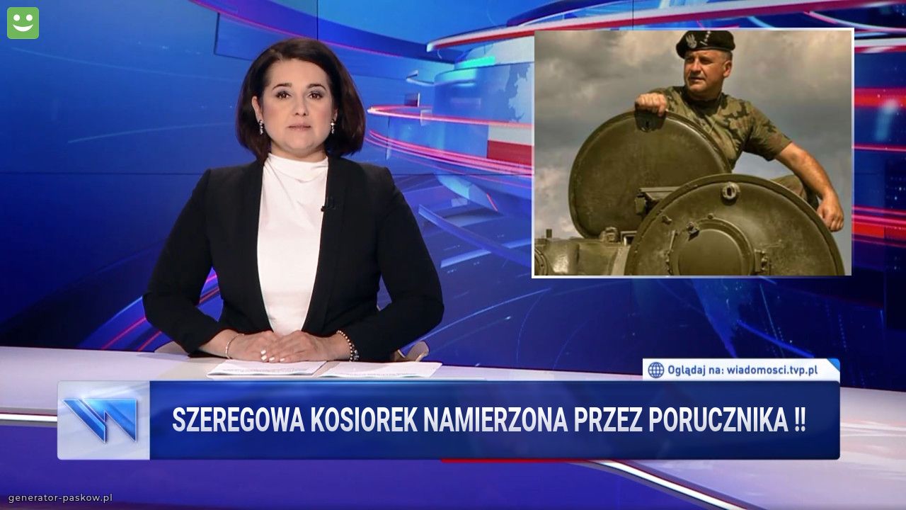 Szeregowa Kosiorek namierzona przez porucznika !!