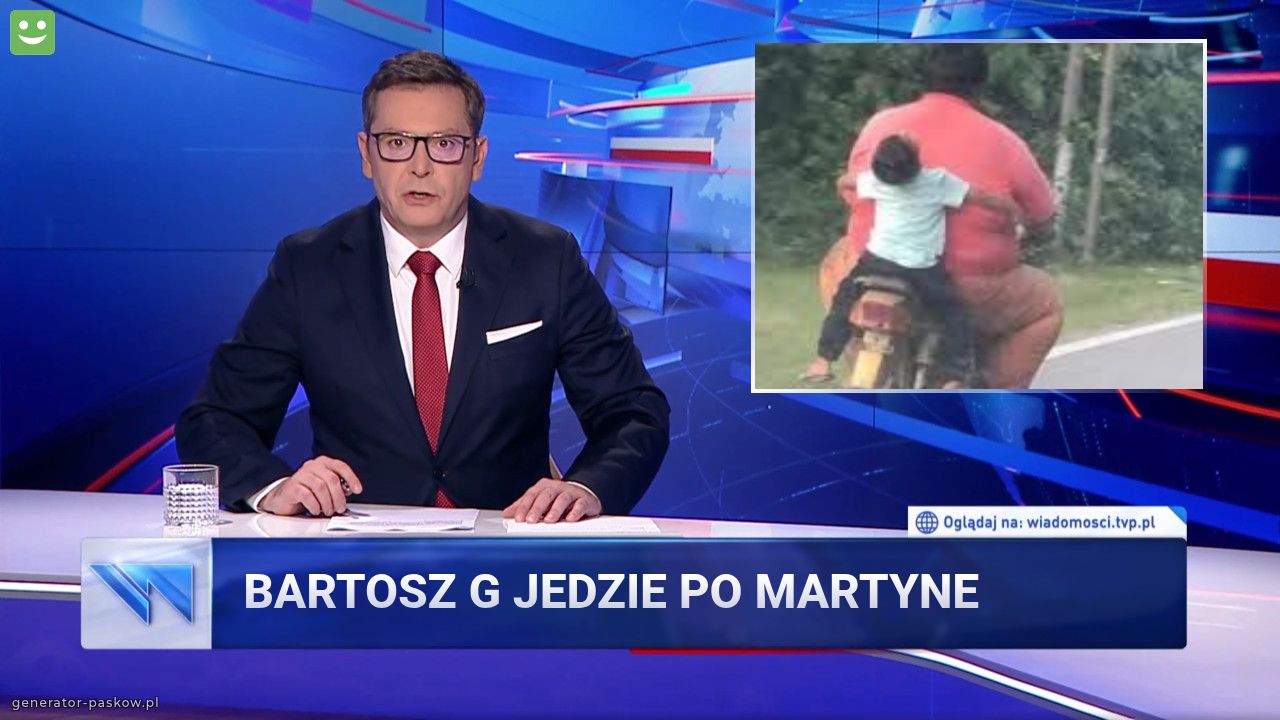 Bartosz G jedzie po martyne 