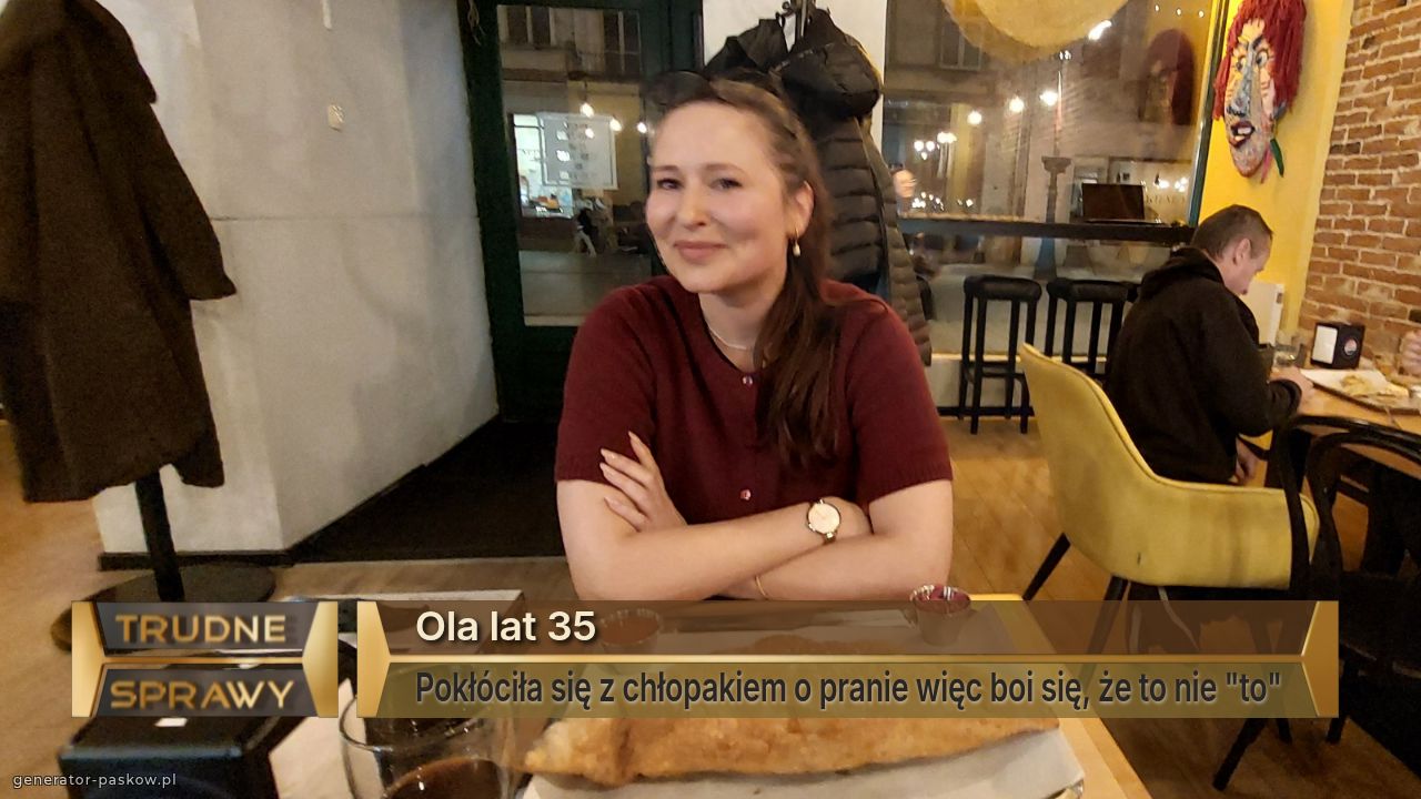 Ola lat 35
Pokłóciła się z chłopakiem o pranie więc boi się, że to nie "to"