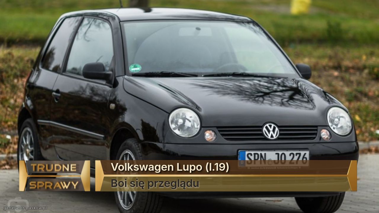 Volkswagen Lupo (l.19)
Boi się przeglądu 