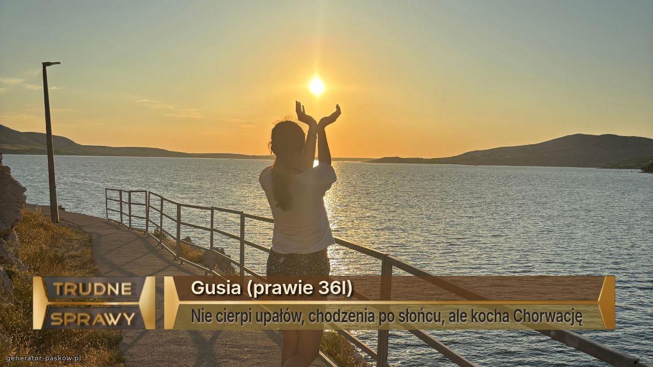 Gusia (prawie 36l) 
Nie cierpi upałów, chodzenia po słońcu, ale kocha Chorwację  