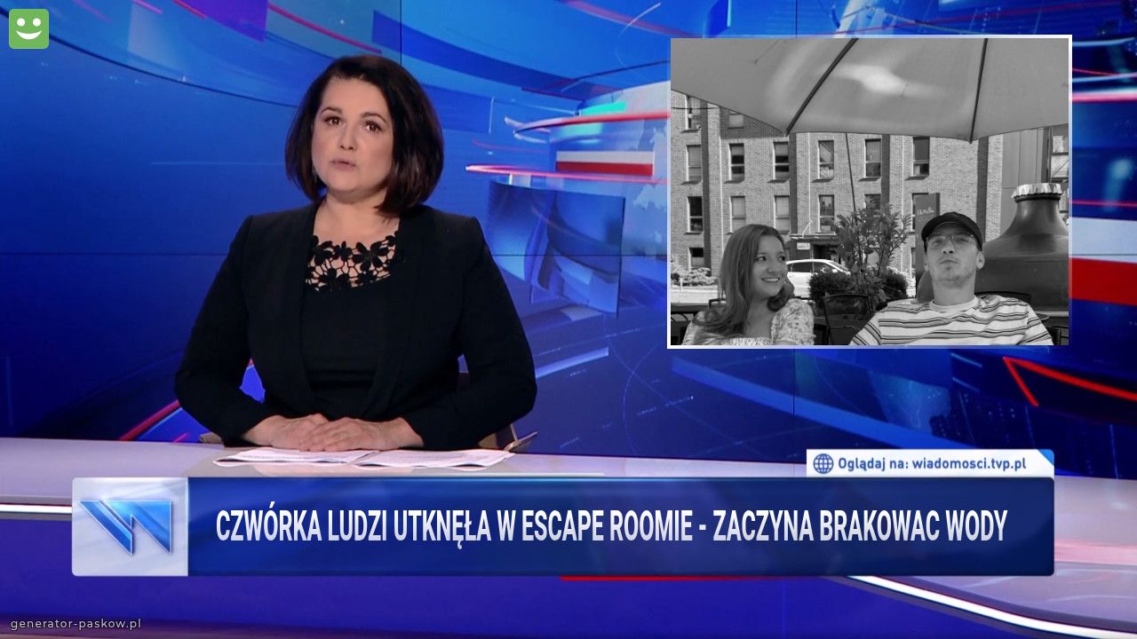 CZWÓRKA LUDZI UTKNĘŁA W ESCAPE ROOMIE - ZACZYNA BRAKOWAC WODY