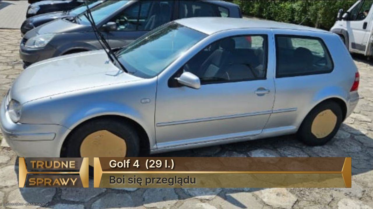 Golf 4  (29 l.)
Boi się przeglądu 