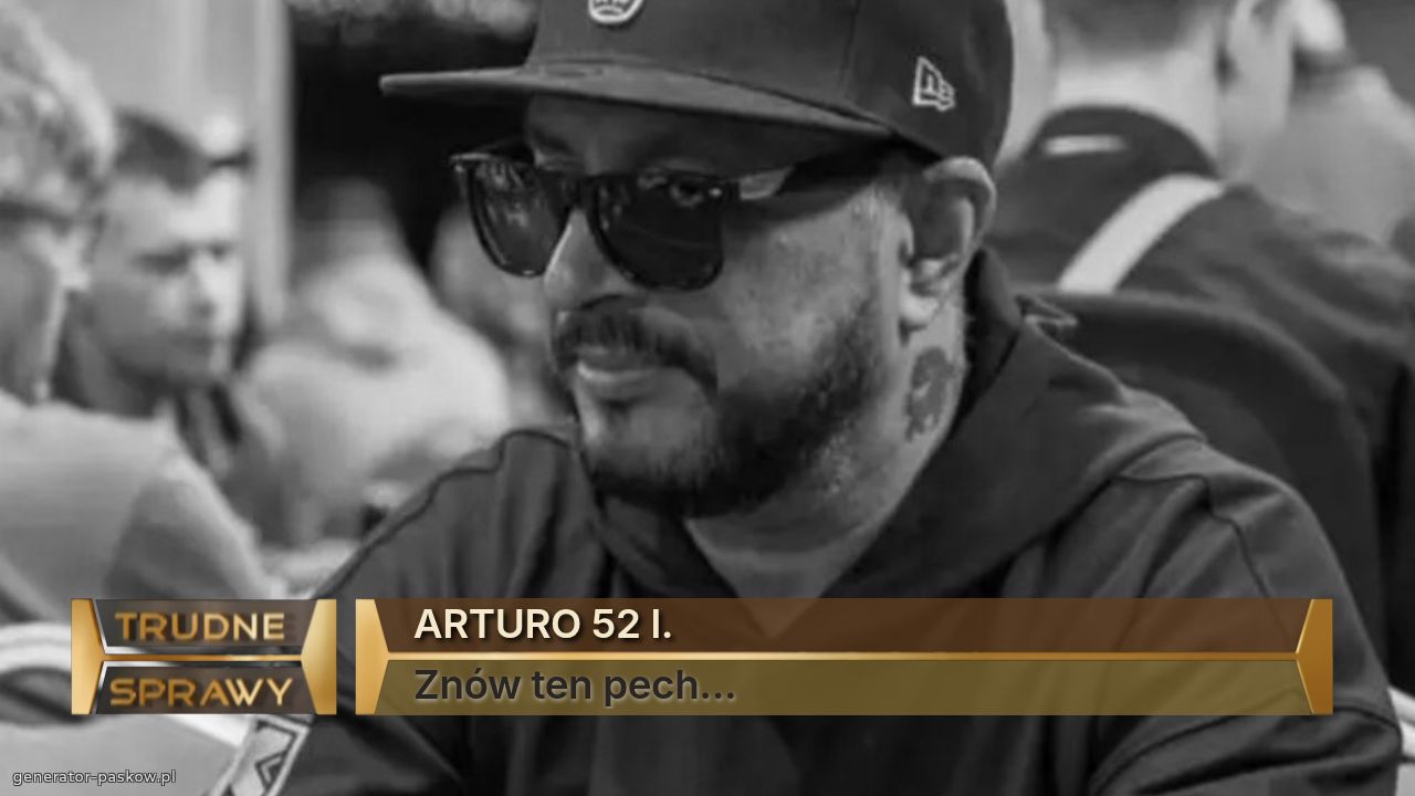 ARTURO 52 l.            
Znów ten pech... 