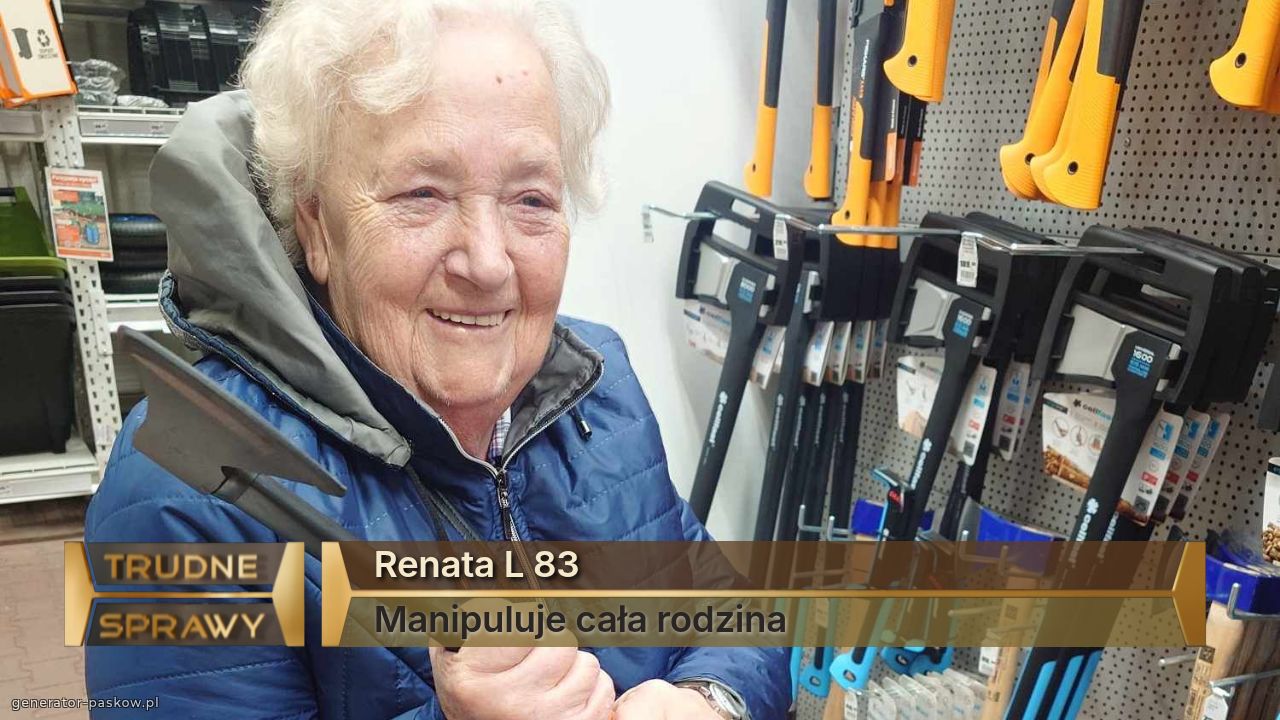 Renata L 83
Manipuluje cała rodzina