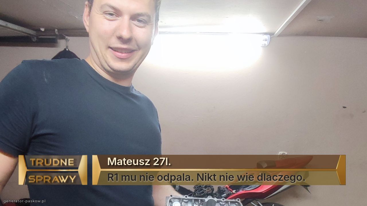Mateusz 27l.
R1 mu nie odpala. Nikt nie wie dlaczego.