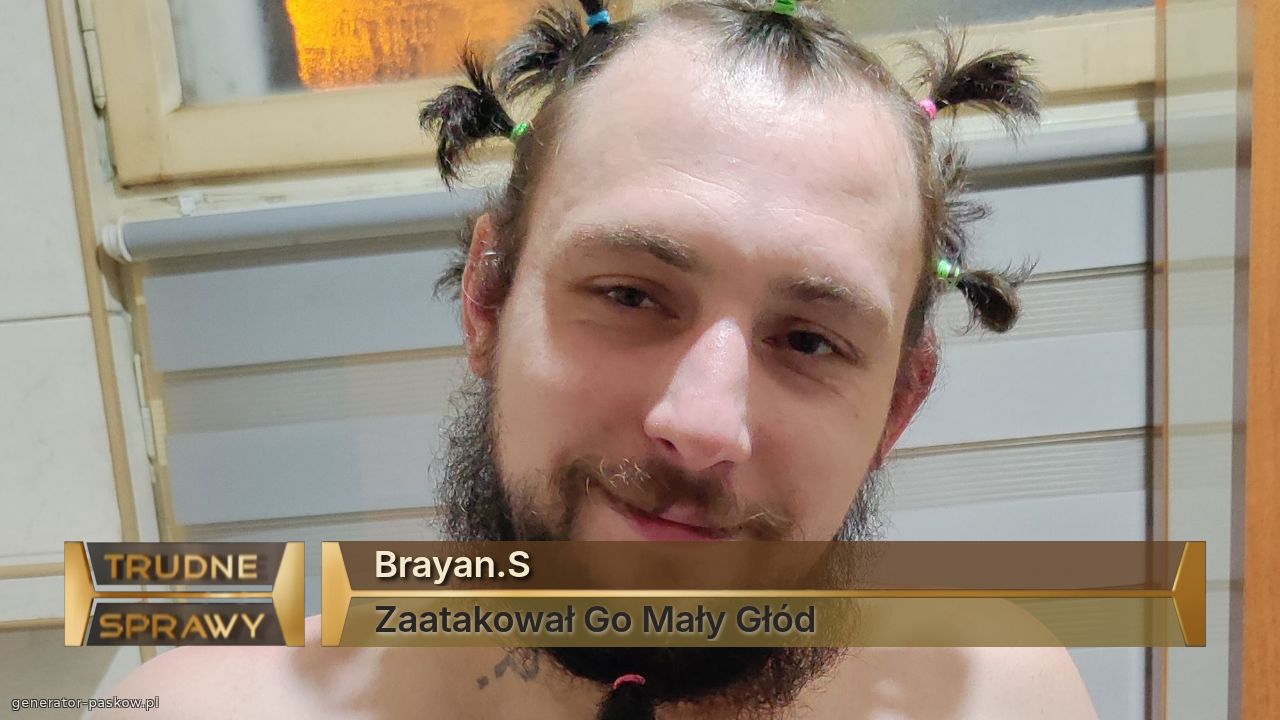 Brayan.S
Zaatakował Go Mały Głód 