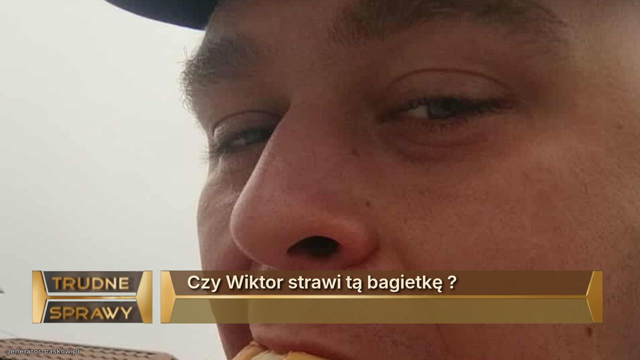 Czy Wiktor strawi tą bagietkę ?
