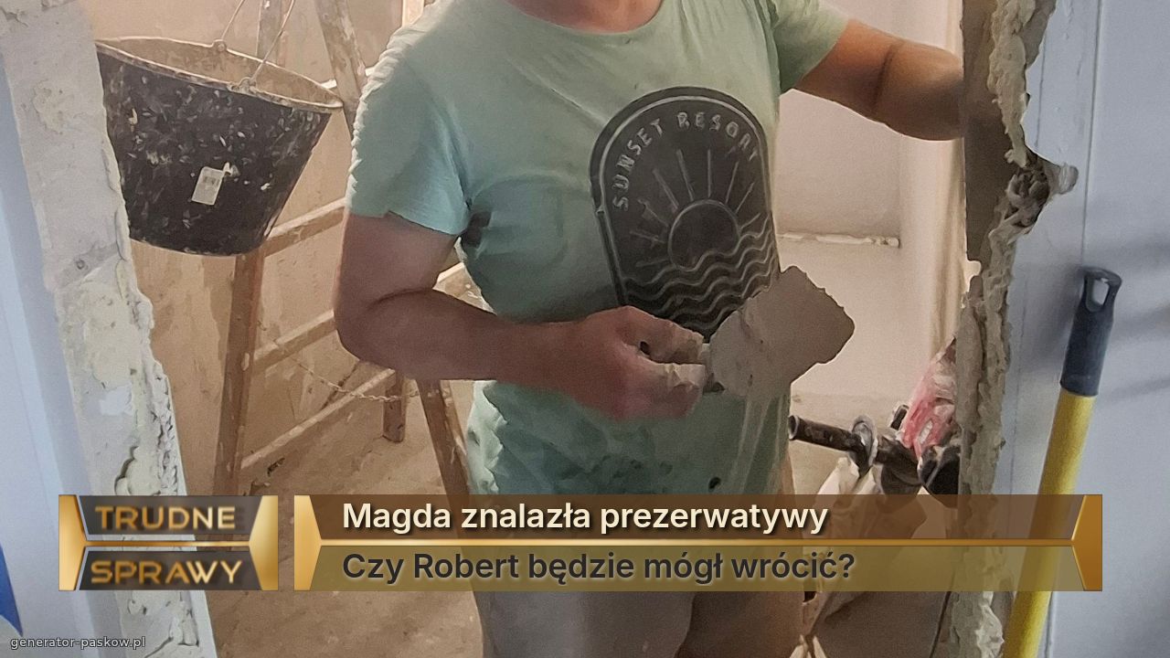 Magda znalazła prezerwatywy
Czy Robert będzie mógł wrócić? 