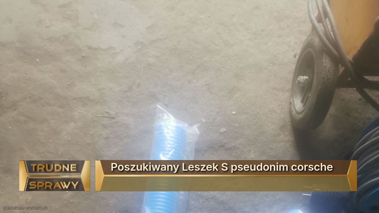 Poszukiwany Leszek S pseudonim corsche 

