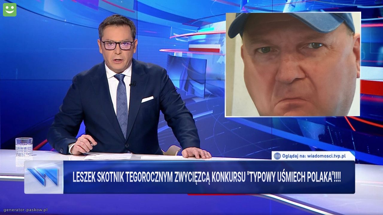 Leszek Skotnik tegorocznym zwycięzcą konkursu "Typowy uśmiech Polaka"!!!!
