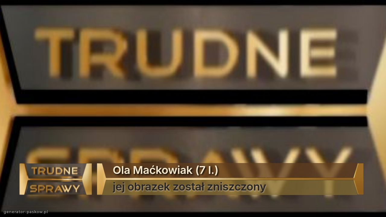 Ola Maćkowiak (7 l.)
jej obrazek został zniszczony