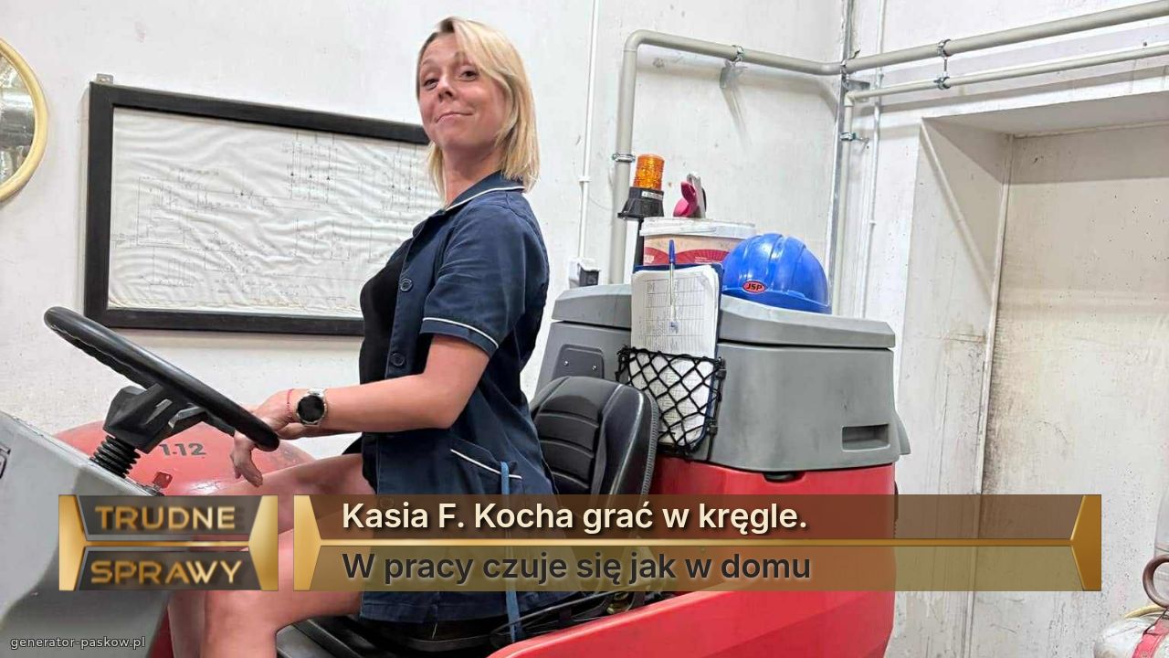 Kasia F. Kocha grać w kręgle. 
W pracy czuje się jak w domu