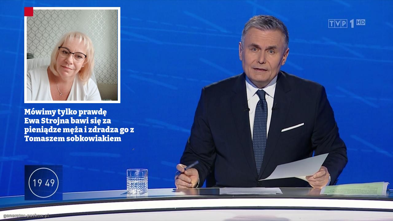 Mówimy tylko prawdę
Ewa Strojna bawi się za pieniądze męża i zdradza go z Tomaszem sobkowiakiem