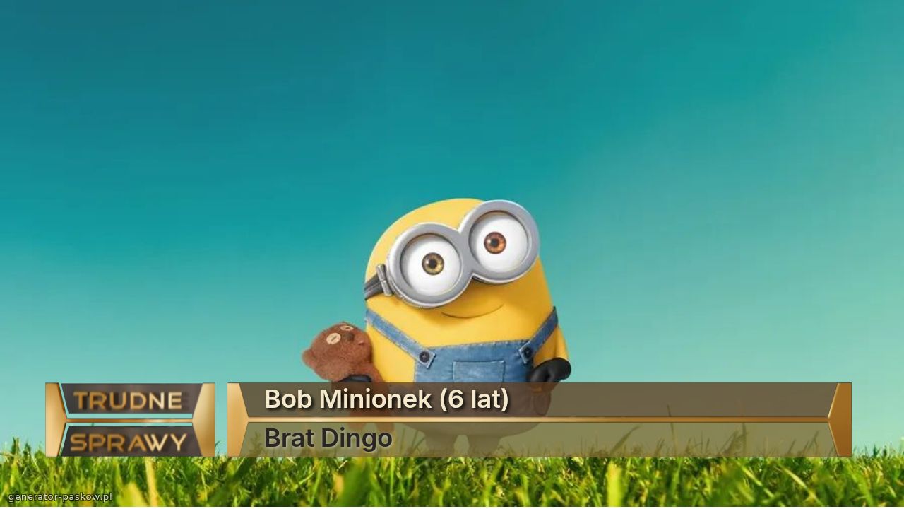 Bob Minionek (6 lat)
Brat Dingo