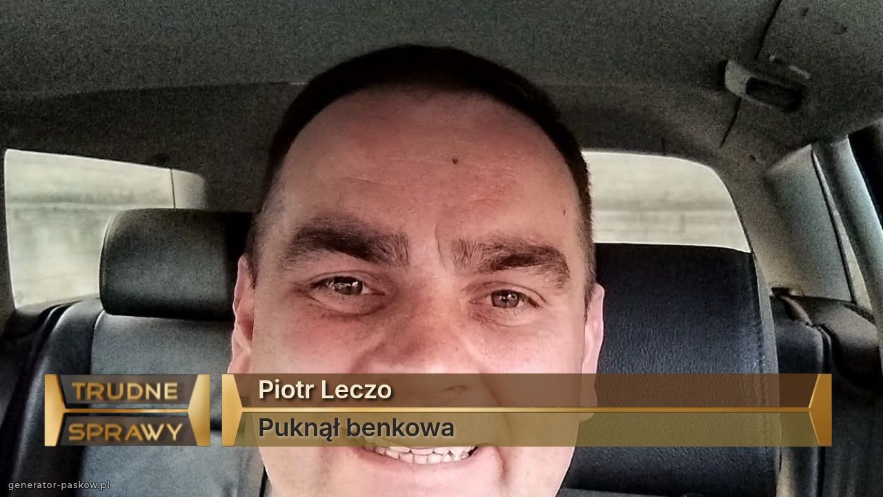 Piotr Leczo 
Puknął benkowa 