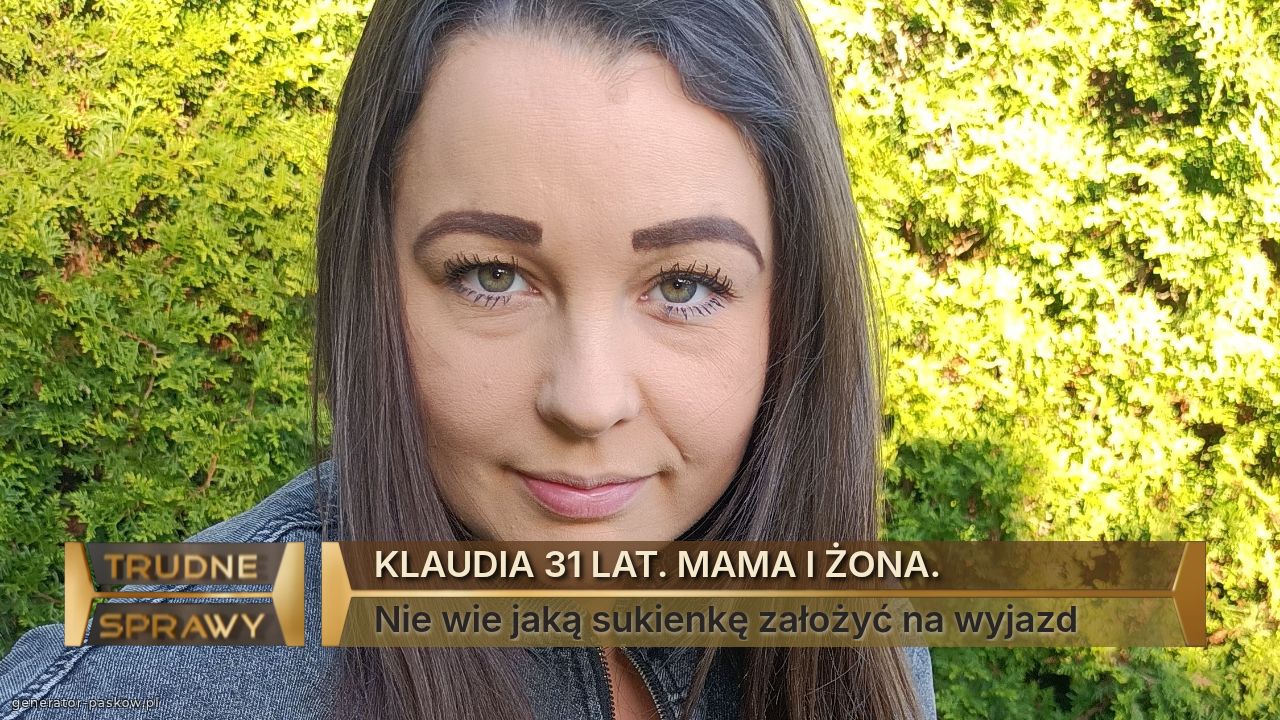 KLAUDIA 31 LAT. MAMA I ŻONA.
Nie wie jaką sukienkę założyć na wyjazd
