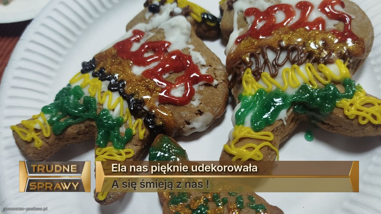 Ela nas pięknie udekorowała  
A się śmieją z nas ! 