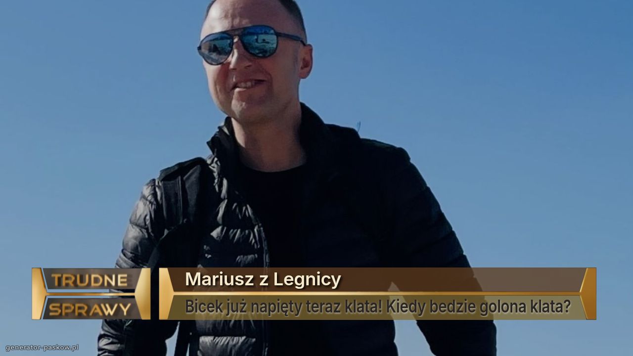 Mariusz z Legnicy
Bicek już napięty teraz klata! Kiedy bedzie golona klata?