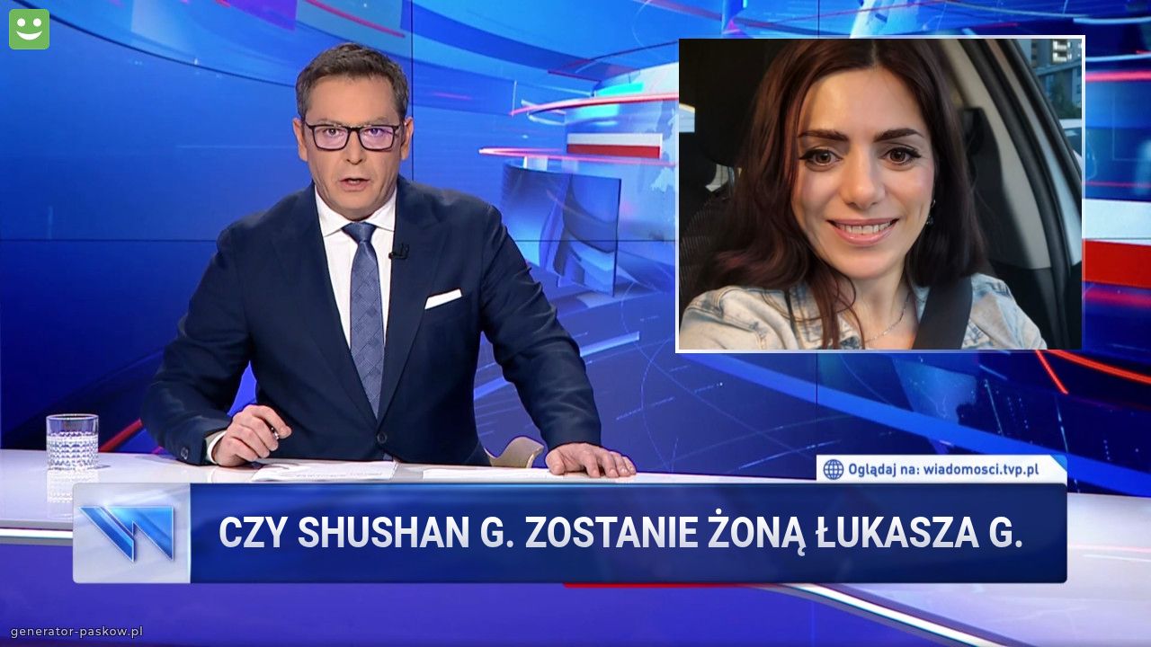 Czy SHushan g. Zostanie żoną Łukasza G.