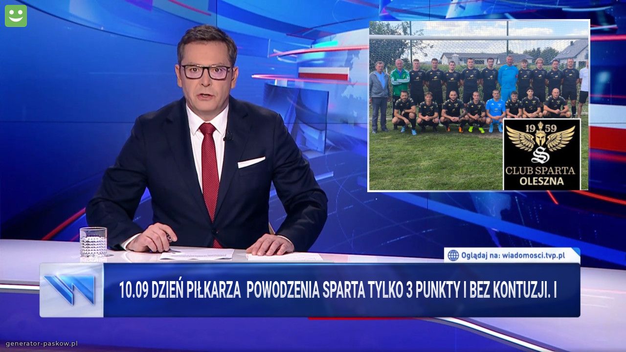 10.09 Dzień Piłkarza  Powodzenia Sparta tylko 3 punkty i bez kontuzji. i