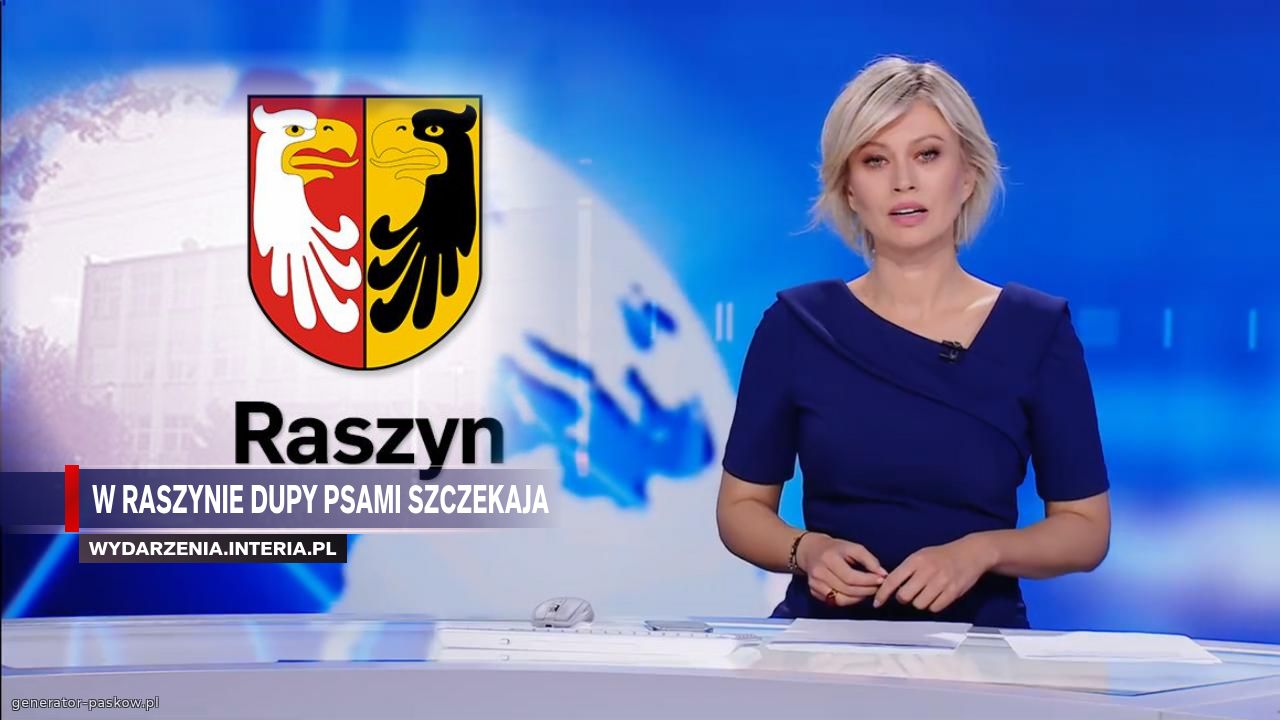 W raszynie dupy psami szczekaja