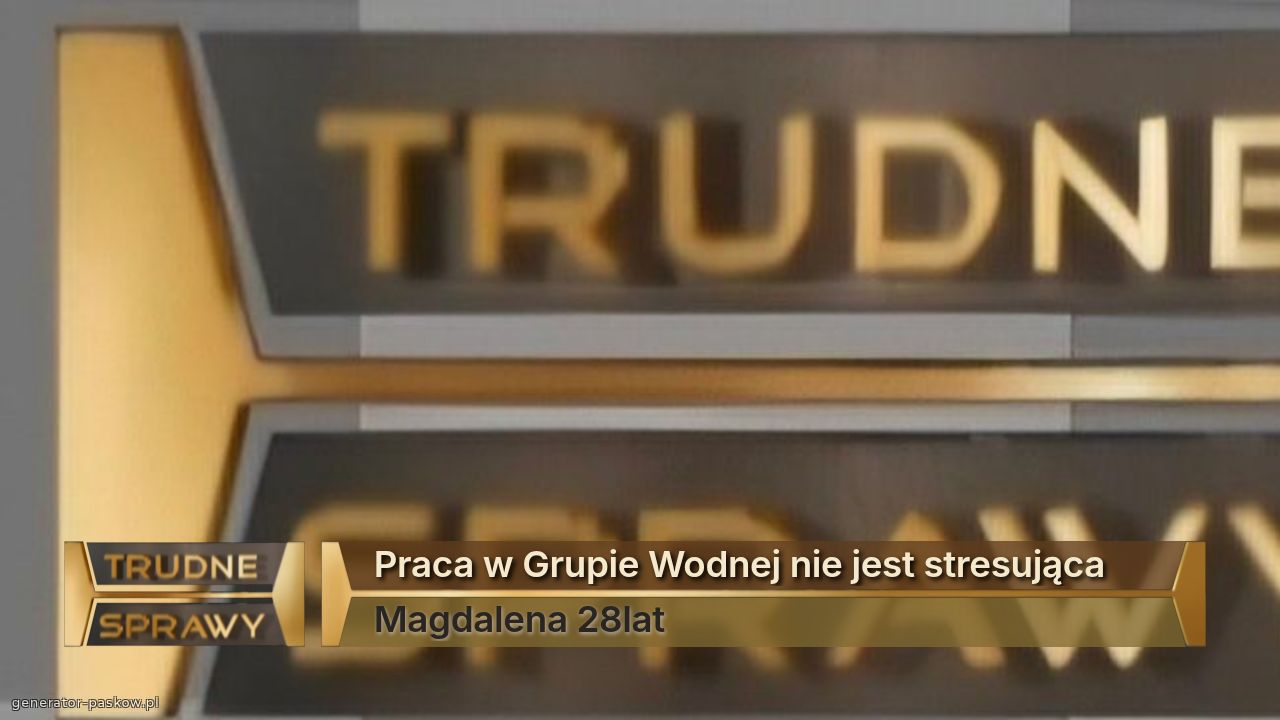 Praca w Grupie Wodnej nie jest stresująca
Magdalena 28lat 